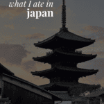 a Japanese pagoda in Kyoto and the words 'what I ate in Japan'