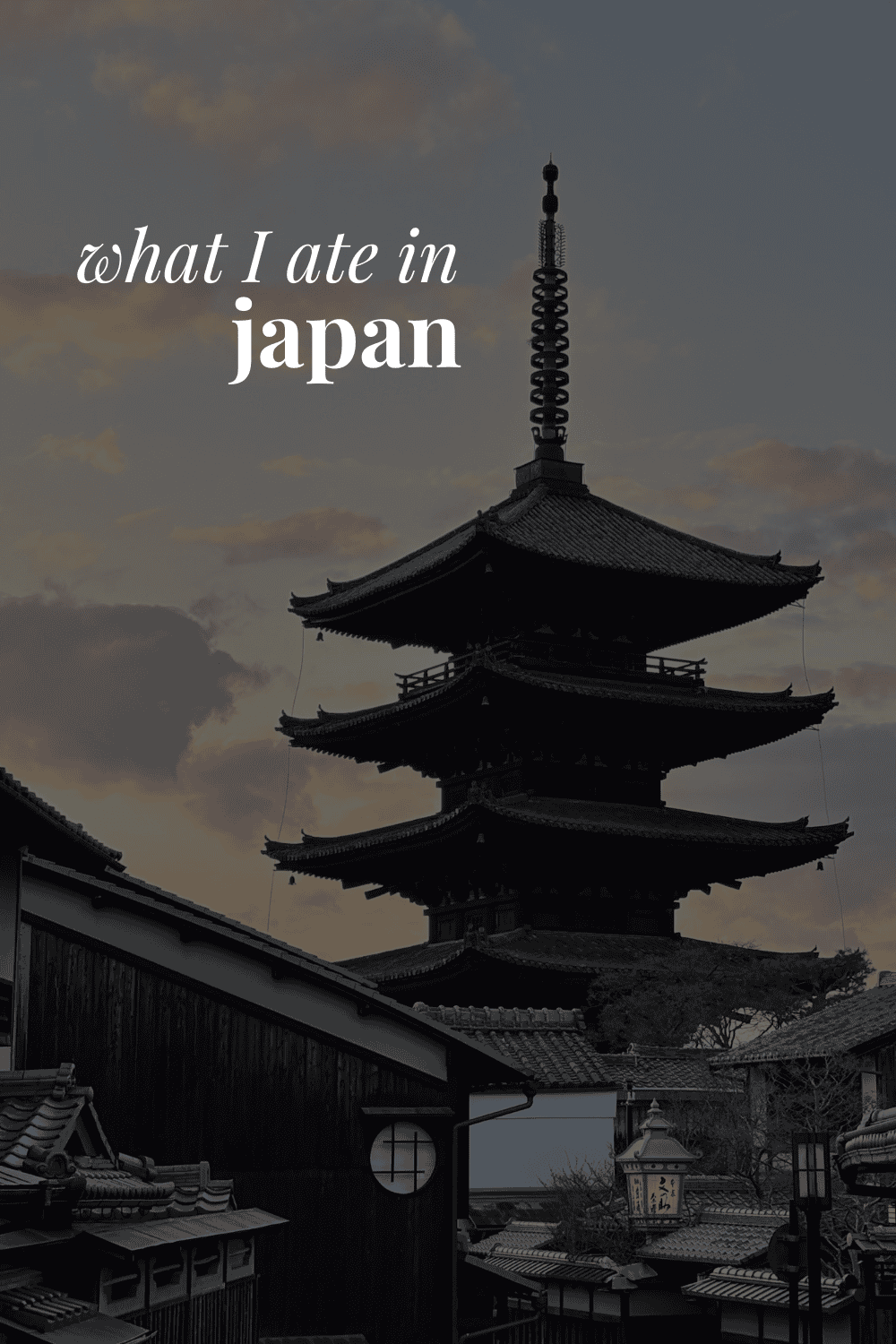 a Japanese pagoda in Kyoto and the words 'what I ate in Japan'